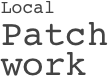 Local
Patch
work